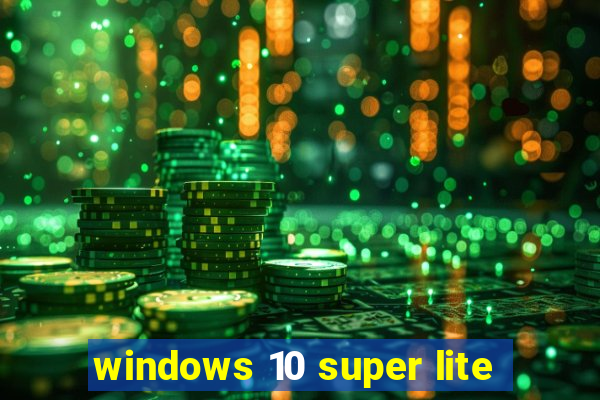 windows 10 super lite